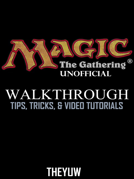 Title details for Magic the Gathering Unofficial Walkthrough, Tips, Tricks, & Video Tutorials by The Yuw - Available